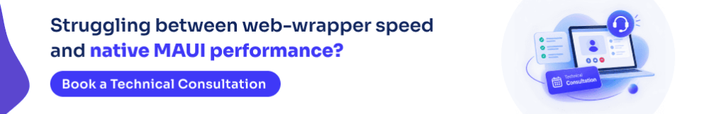 Struggling between web-wrapper speed and native MAUI performance? Book a Technical Consultation