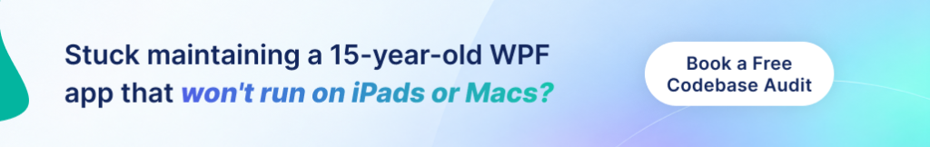 Stuck maintaining a 15-year-old WPF app that won't run on iPads or Macs? Book a Free Codebase Audit