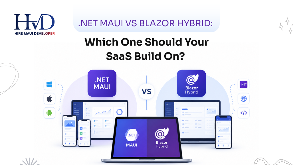 .NET MAUI vs Blazor Hybrid: Which One Should Your SaaS Build On?